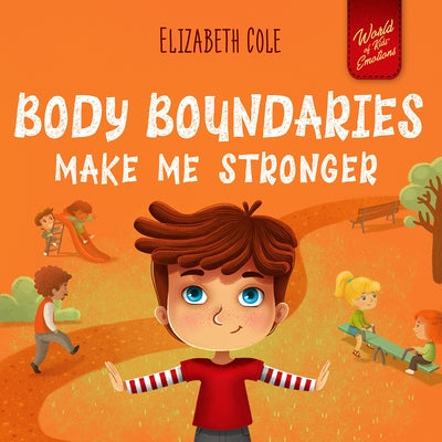 Body Boundaries Make Me Stronger by Cole, Elizabeth