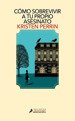 C?mo Sobrevivir a Tu Propio Asesinato / How to Solve Your Own Murder by Perrin, Kristen