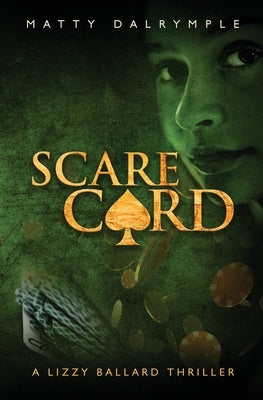 Scare Card: A Lizzy Ballard Thriller by Dalrymple, Matty