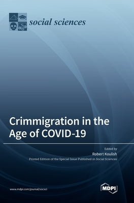 Crimmigration in the Age of COVID-19 by Koulish, Robert