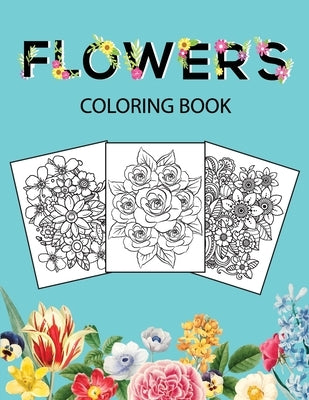 Flowers Coloring Book: Adult Coloring Book with beautiful realistic flowers, bouquets, floral designs, sunflowers, roses, leaves, butterfly, by Bucur House