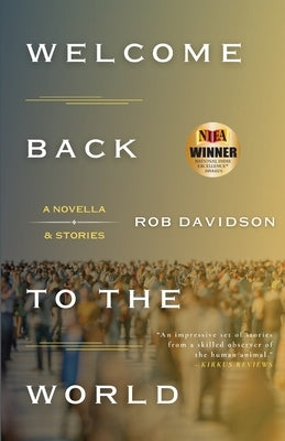 Welcome Back to the World: A Novella & Stories by Davidson, Rob