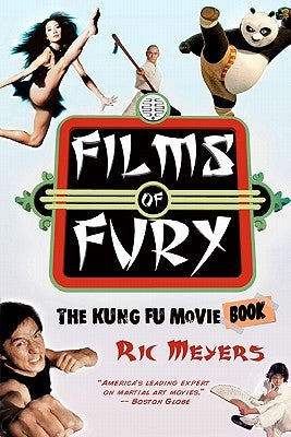 Films of Fury: The Kung Fu Movie Book by Meyers, Ric