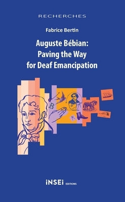 Auguste B?bian: Paving the Way for Deaf Emancipation by Bertin, Fabrice