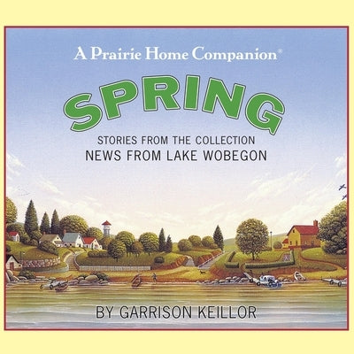 News from Lake Wobegon: Spring Lib/E by Keillor, Garrison
