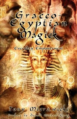 Graeco-Egyptian Magick by Mierzwicki, Tony