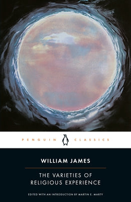 The Varieties of Religious Experience: A Study in Human Nature by James, William