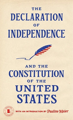 The Declaration of Independence and the Constitution of the United States by Maier, Pauline