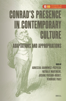 Conrad's Presence in Contemporary Culture: Adaptations and Appropriations by Adamowicz-Po&#347;piech, Agnieszka