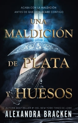 Una Maldicion de Plata Y Huesos by Bracken, Alexandra