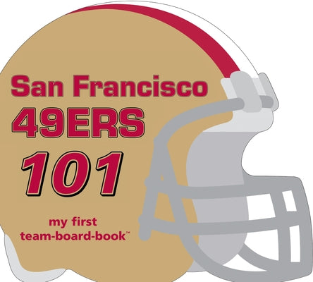 San Francisco 49ers 101 by Epstein, Brad M.