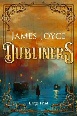 Dubliners (Large Print, Annotated): Large Print Edition by Joyce, James