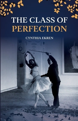 The Class of Perfection by Ekren, Cynthia