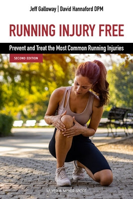 Running Injury Free, Second Edition: Prevent and Treat the Most Common Running Injuries by Galloway, Jeff