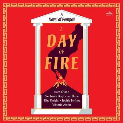 A Day of Fire: A Novel of Pompeii by Quinn, Kate