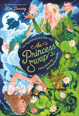 The Frog Princess and Peter Pan (Or, Wendy Darling and the Secret Prince) by Bussing, Kim