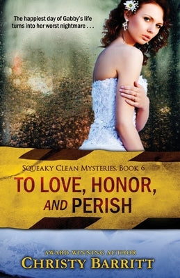 To Love, Honor and Perish by Barritt, Christy