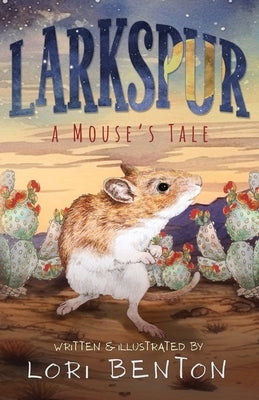 Larkspur: A Mouse's Tale by Benton, Lori