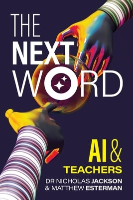 The Next Word: AI and Teachers by Jackson, Nick