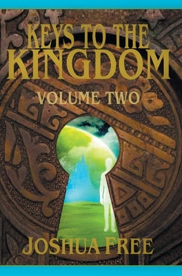 Keys to the Kingdom (Volume Two): Advanced Training (Level 8) by Free, Joshua