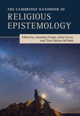 The Cambridge Handbook of Religious Epistemology by Fuqua, Jonathan