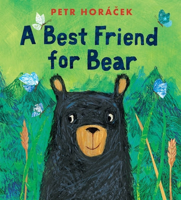 A Best Friend for Bear by Horacek, Petr
