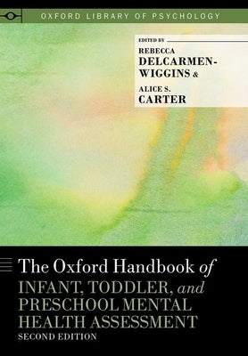 The Oxford Handbook of Infant, Toddler, and Preschool Mental Health Assessment by Delcarmen-Wiggins, Rebecca