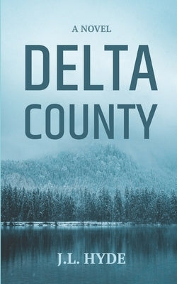 Delta County by Hyde, J. L.