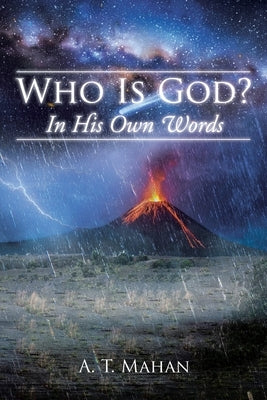 Who Is God?: In His Own Words by Mahan, A. T.