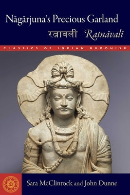 Nagarjuna's Precious Garland: Ratnavali by McClintock, Sara L.