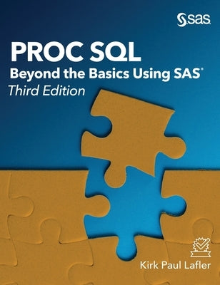 Proc SQL: Beyond the Basics Using SAS, Third Edition by Lafler, Kirk Paul