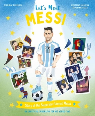 Let's Meet Messi: Story of the Superstar Lionel Messi by Saunders, Catherine