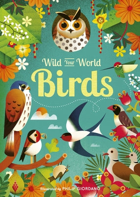 Wild Your World: Birds by Giordano, Philip