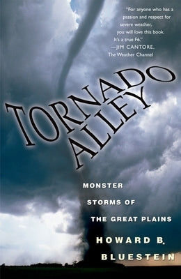 Tornado Alley: Monster Storms of the Great Plains by Bluestein, Howard B.