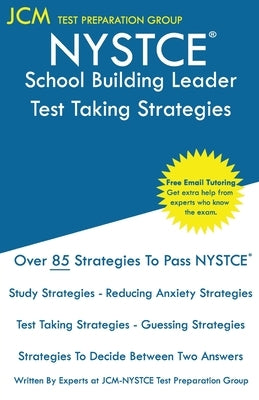 NYSTCE School Building Leader - Test Taking Strategies: NYSTCE SBL 107 - SBL 108 Exam- Free Online Tutoring - New 2020 Edition - The latest strategies by Test Preparation Group, Jcm-Nystce