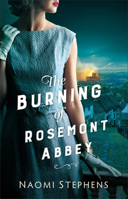 The Burning of Rosemont Abbey by Stephens, Naomi