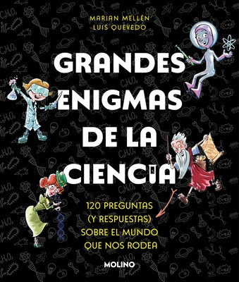 Grandes Enigmas de la Ciencia. 120 Preguntas Y Respuestas Sobre El Mundo Que Nos Rodea / Great Mysteries about Science by Mellen, Marian