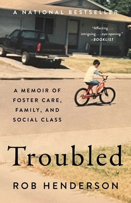 Troubled: A Memoir of Foster Care, Family, and Social Class by Henderson, Rob