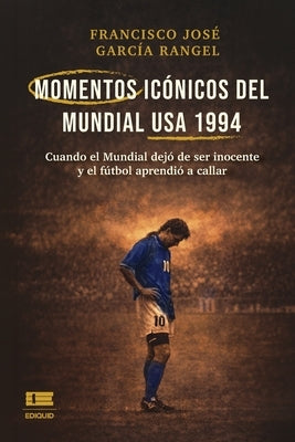 Momentos icónicos del Mundial USA 1994: Cuando el Mundial dejó de ser inocente y el fútbol aprendió a callar by Ãgneo, Grupo