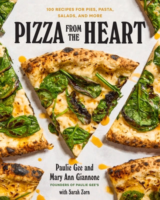 Pizza from the Heart: 100 Recipes for Pies, Pasta, Salads, and More by Giannone, Paulie