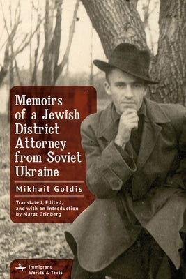 Memoirs of a Jewish District Attorney from Soviet Ukraine by Goldis, Mikhail