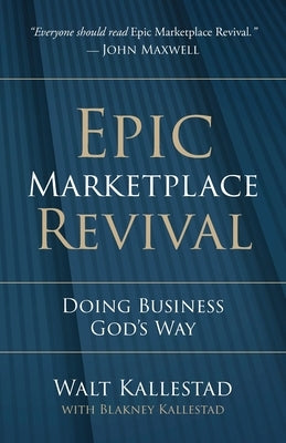Epic Marketplace Revival: Doing Business God's Way by Kallestad, Walt
