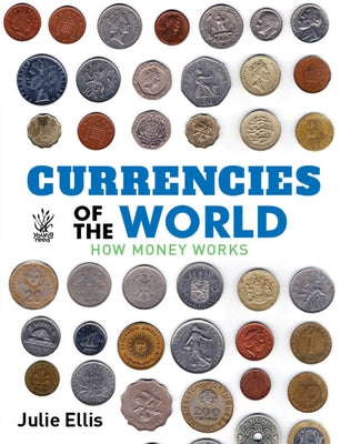 Currencies of the World: How Money Works by Ellis, Julie