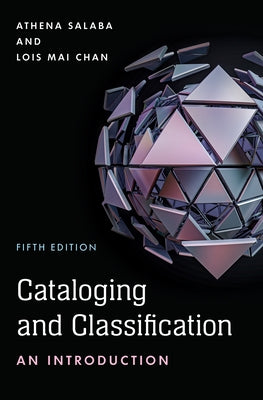 Cataloging and Classification: An Introduction by Salaba, Athena