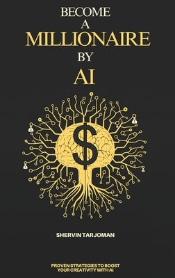 Become A Millionaire By AI by Tarjoman, Shervin