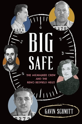 Big Safe: The Milwaukee Crew and the Reno Redfield Heist by Schmitt, Gavin