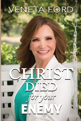 Christ Died for Your Enemy by Ford, Veneta