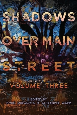 Shadows Over Main Street, Volume 3 by Ward, D. Alexander