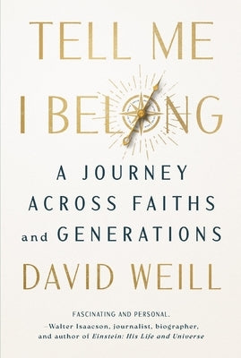 Tell Me I Belong: A Journey Across Faiths and Generations by Weill, David