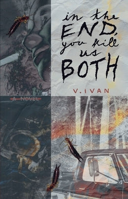 In The End, You Kill Us Both by Ivan, V.